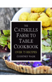 The Catskills Farm To Table Cookbook