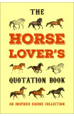 The Horse Lover's Quotation Book