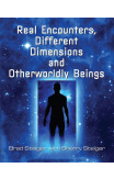 Real Encounters, Different Dimensions And Otherwordly Beings