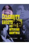 Celebrity Ghosts And Notorious Hauntings