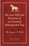The Last Will And Testament Of An Extremely Distinguished Dog