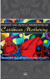 Feminist and Critical Perspectives on Caribbean Mothering