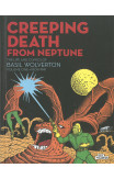 Creeping Death From Neptune: The Life & Comics Of Basil Wolverton Vol.1