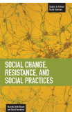 Social Change, Resistance And Social Practices