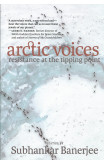 Arctic Voices: Resistance At The Tipping Point