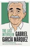 Gabriel Garcia Marquez: The Last Interview