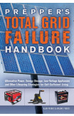 Prepper's Total Grid Failure Handbook