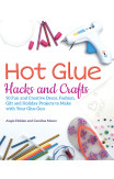 Hot Glue Hacks And Crafts