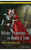 Witches, Princesses, And Women At Arms