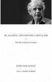 In, Against, And Beyond Capitalism