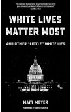 White Lives Matter Most: And Other 'little' White Lies