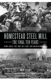 Homestead Steel Mill - The Final Ten Years