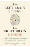 Left Brain Speaks, The Right Brain Laughs