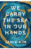 We Carry The Sea In Our Hands