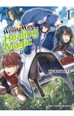 The Wrong Way To Use Healing Magic Volume 1