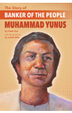 The Story Of Banker Of The People Muhammad Yunus