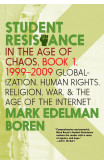 Student Resistance In The Age Of Chaos Book 1, 1999-2009