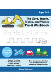 The Cars, Trucks, Trains, And Planes Pre-k Workbook