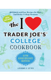 I Love Trader Joe's College Cookbook, The: 10th Anniversary Edition