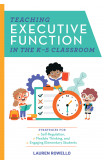 Teaching Executive Function In The K-5 Classroom