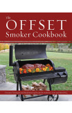 The Offset Smoker Cookbook