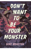 Don't Want To Be Your Monster