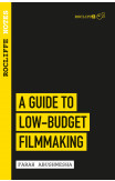 Rocliffe Notes - A Guide To Low Budget Film-making
