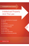 A Straightforward Guide To Intellectual Property And The Law