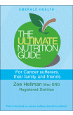 Ultimate Nutrition Guide For Cancer Sufferers, Their Family And Friends