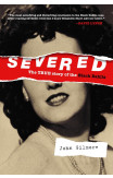 Severed: The True Story Of The Black Dahlia