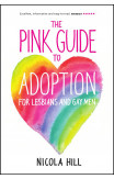 The Pink Guide To Adoption For Lesbians And Gay Men