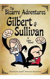 The Bizarre Adventures Of Gilbert & Sullivan