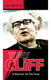 Tony Cliff: A Marxist For His Time