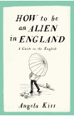 How To Be An Alien In England