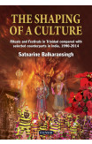 The Shaping Of A Culture: Rituals And Festivals In Trinidad Compared With Selected Counterparts In India, 1990-2014