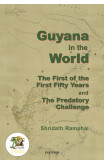 Guyana In The World:the First Of The First Fifty Years And The Predatory Challenge