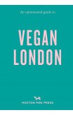 Opinionated Guide To Vegan London, An: First Edition