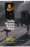 The Man Who Shook His Fist At The Tsar