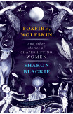 Foxfire, Wolfskin And Other Stories Of Shapeshifting Women