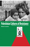 Palestinian Cultures Of Resistance