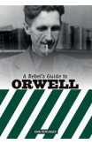 A Rebel's Guide To George Orwell