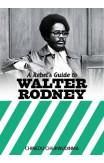 A Rebel's Guide To Walter Rodney
