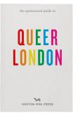 An Opinionated Guide To Queer London