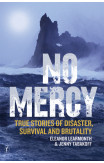 No Mercy: True Stories Of Disaster, Survival And Brutality