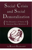 Social Crisis And Social Demoralization: The Dynamics Of Status In American Race Relations