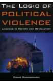 The Logic Of Political Violence: Lessons In Reform And Revolution