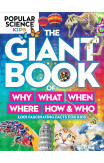 Popular Science Kids: The Giant Book Of Who, What, When, Where, Why & How