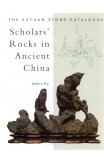 Scholars' Rocks In Ancient China: The Suyuan Stone Catalogue
