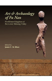 Art And Archaeology Of Funan, The: The Pre-khmer Kingdom Of The Lower Mekong Valley