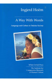 Way With Words, A: Language And Culture In Tokelau Society